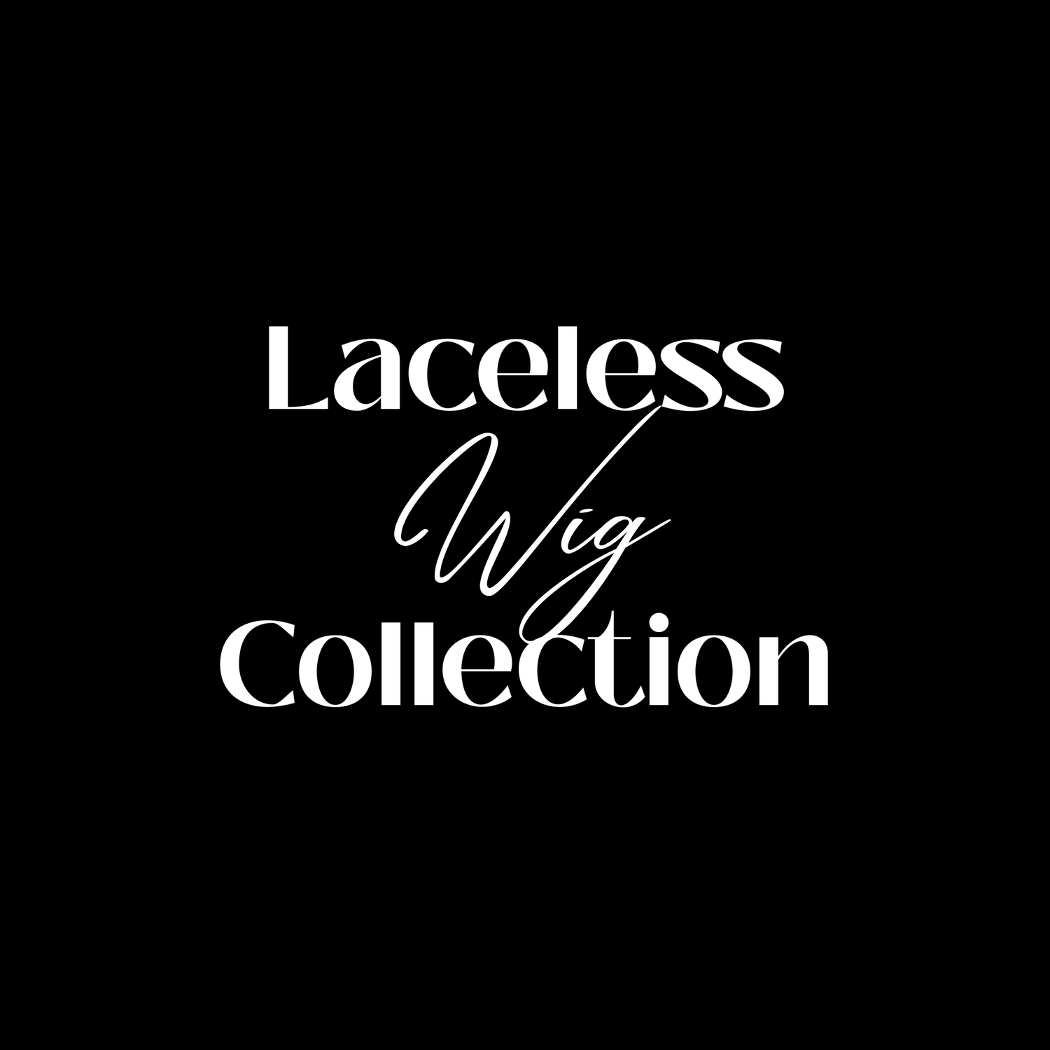 Laceless Wig Collection