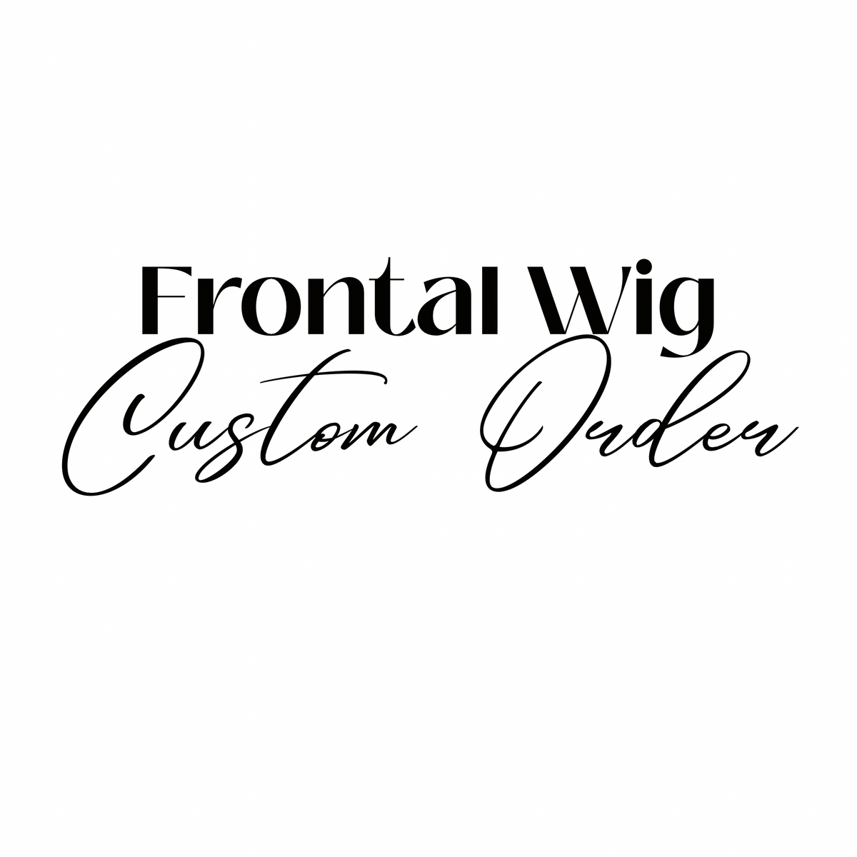 Frontal Wig Custom Order