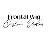 Frontal Wig Custom Order